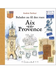 Balades au fil des rues : Aix en Provence - Andrée Terlizzi