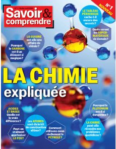 Savoir & comprendre n°1 : La chimie expliquée