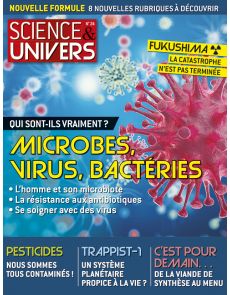 Science et Univers n°24 - Microbes, Virus, Bactéries, qui sont-ils vraiment?