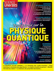 Tout savoir sur la physique quantique - Science et Univers - Hors-Série 12