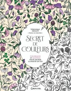 Secret de couleurs. Coloriages et mantras pour ancrer le positif en toi