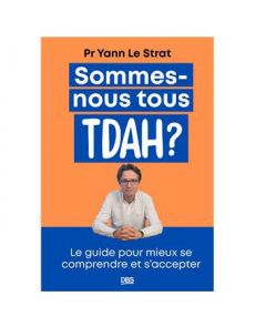 Sommes-nous tous TDAH ? Sommes-nous tous TDAH ?