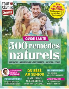 Le guide santé : 500 remèdes naturels - Tout Savoir Santé numéro 8