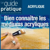 Bien connaître les médiums acryliques et bien les utiliser - Guide Pratique Numérique