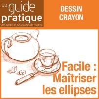 Facile : maîtriser les ellipses pour dessiner bols, tasses, thières - Guide Pratique Numérique