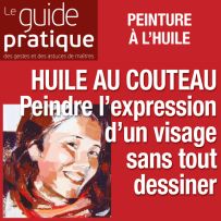 Peindre l'expression d'un visage sans tout dessiner, huile au couteau - Guide Pratique Numérique