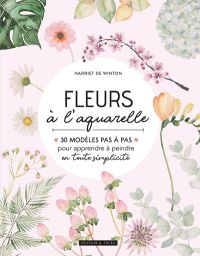 Fleurs à l'aquarelle - Harriet de Winton 9782295012197