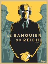 BD Le banquier du Reich Tome 2 - Pierre Boissiere, Philippe Guillaume, Cyrille Ternon