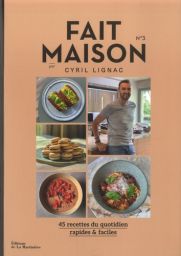 Fait maison Tome 3 - 45 recettes du quotidien rapides & faciles - Cyril Lignac