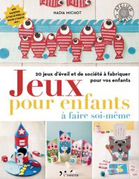 Jeux pour enfants à faire soi-même - Nadia Michot