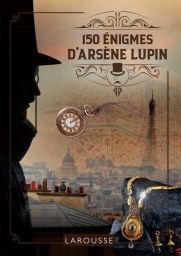 150 énigmes d'Arsène Lupin - Sandra Lebrun, Loïc Audrain