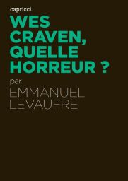 Wes Craven, quelle horreur ? - Emmanuel Levaufre