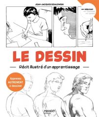 Le dessin - récit illustré d'un apprentissage - apprenez autrement à dessiner - Mango Editions