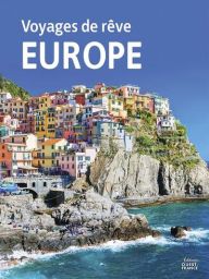 Voyages de rêve en Europe