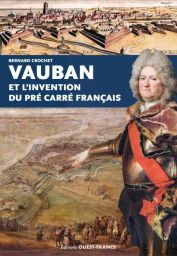 Vauban et l'invention du pré carré français par Bernard Crochet édité par Ouest-France - 9782737389993