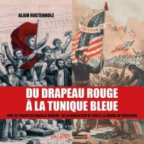 Du drapeau rouge à la tunique bleue - Sur les traces de Charles Marche : de la révolution de 1848 à la guerre de Sécession - 9791094106433