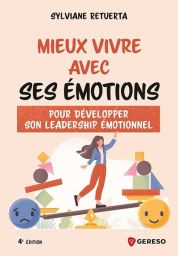 Mieux vivre avec ses émotions : Pour développer son leadership émotionnel - Sylviane Retuerta - 9791039710114