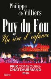 Le Puy du Fou : un rêve d'enfance - Philippe de Villiers - 9782268099347