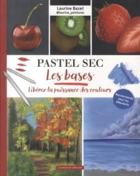 Pastel sec - Les bases - Laurine Bazet - 9782378171216