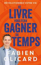 Ce livre vous fera gagner du temps - Fabien Olicard - 9782412101544