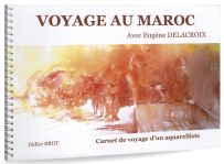 Didier Brot - Voyage au Maroc avec Eugène Delacroix