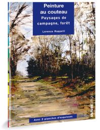 Peinture au couteau - Paysages de campagne et de forêt, par Lorenzo Rappelli