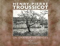 Henry-Pierre Troussicot - Un graveur en Vendée