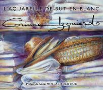 Livre Corinne Izquierdo l'aquarelle de but en blanc