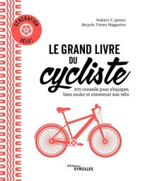 Le grand livre du cycliste – conseils et astuces - Editions Eyrolles - Génération vélo