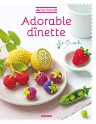 Adorable dînette - Collection Atelier Crochet  Achat Livre DIY Divertistore 9782317018992