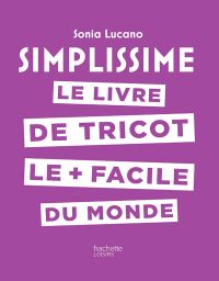 Simplissime : le livre de tricot le plus facile du monde