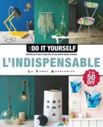 Just Do It Yourself : L'indispensable