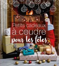 Petits cadeaux à coudre pour les fêtes - Editions Marie Claire