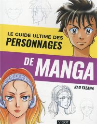 Le guide ultime des personnages de manga – 25 dessins à réaliser - Nao Yazawa - Editions Vigot