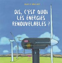 Dis, c'est quoi les énergies renouvelables ? - Olivier et David West - Éditions Delachaux et Niestlé Jeunesse