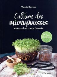 Cultiver des micropousses : chez soi et toute l'année - Valérie Carreno - Editions Eyrolles