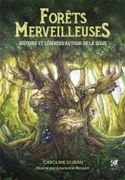 Forêts Merveilleuses - Histoire et légendes autour de la sylve - Caroline Duban - Éditions Véga