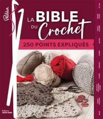 La bible du crochet en 250 points - Phildar - Editions Marie Claire