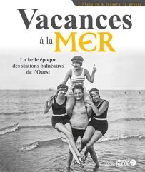 Vacances à la mer, la belle époque des stations balnéaires de l'ouest - Éditions Ouest France