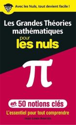 Les grandes théories mathématiques pour les nuls, en 50 notions-clés - Jean Louis Boursin - Éditions First