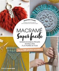 Macramé Super Facile - Noeuds de base & projets pas à pas à la portée de tous - Éditions Marie Claire
