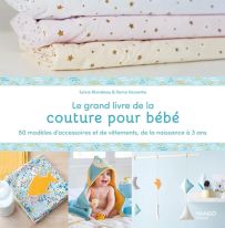 Le grand livre de la couture pour bébé - Sylvie Blondeau, Sonia Kossenko - Éditions Mango