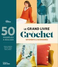 Le grand livre du crochet - Vêtements et accessoires Editions Marie Claire DIY Livre de Yolaine Fournie 9791032309643

