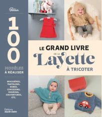 Le grand livre de la layette à tricoter - 100 modèles à réaliser DIY 9791032309612