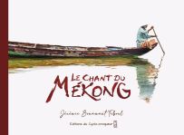 Le chant du Mékong - Carnet de voyage de Jérémie Bonamant Teboul