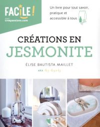 Créations en Jesmonite - Achat Livre DIY créatifs par Elise Bautista Maillet 9782814106659