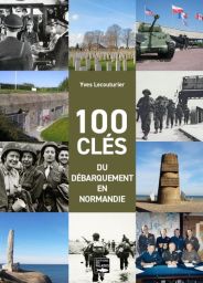 "100 clés du débarquement en Normandie" : une exploration concise de l'opération Overlord et de ses impacts décisifs sur la libération française en 1944. Achat livre sur Divertistore
