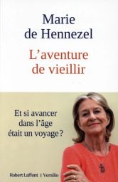 L'aventure de vieillir - Et si avancer dans l'âge était un voyage - Marie de Hennezel - 9782221267844 - livre en vente sur divertistore