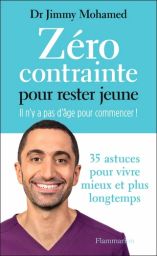 Zéro contrainte pour rester jeune - Il n'y a pas d'âge pour commencer ! - Jimmy Mohamed - 9782080432056 - livre en vente sur Divertistore.com