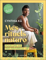 Mes rituels naturo - Pour une vie 100% naturelle  Cynthia Kå 9791028530907